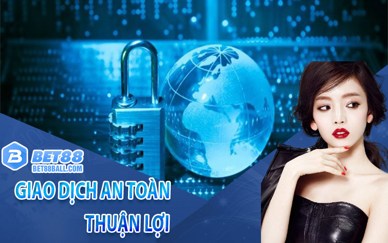 Bảo mật bet88 ball - Thông tin bảo mật nhà cái tuyệt đối 5 Giao dịch an toàn thuận lợi