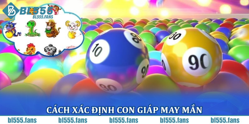 Cách xác định con giáp may mắn